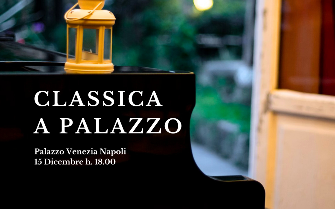 Classica a Palazzo: incontri musicali nel cuore di Napoli